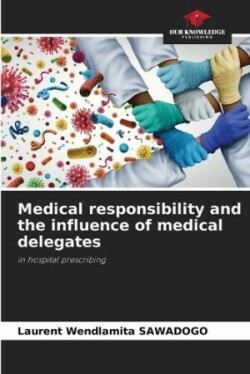 Medical responsibility and the influence of medical delegates