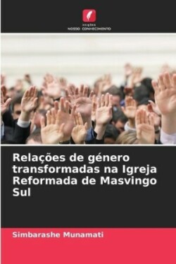 Relações de género transformadas na Igreja Reformada de Masvingo Sul