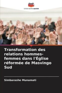 Transformation des relations hommes-femmes dans l'Église réformée de Masvingo Sud