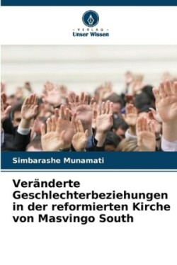 Veränderte Geschlechterbeziehungen in der reformierten Kirche von Masvingo South