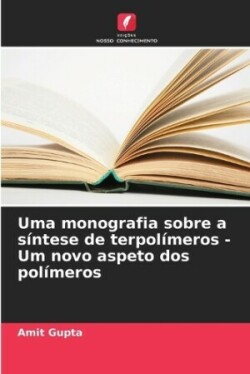 Uma monografia sobre a síntese de terpolímeros - Um novo aspeto dos polímeros