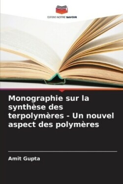 Monographie sur la synthèse des terpolymères - Un nouvel aspect des polymères