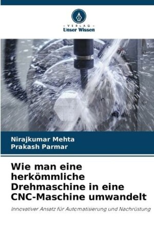 Wie man eine herkömmliche Drehmaschine in eine CNC-Maschine umwandelt