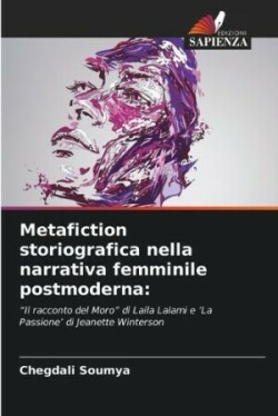 Metafiction storiografica nella narrativa femminile postmoderna