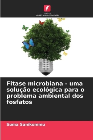 Fitase microbiana - uma solução ecológica para o problema ambiental dos fosfatos