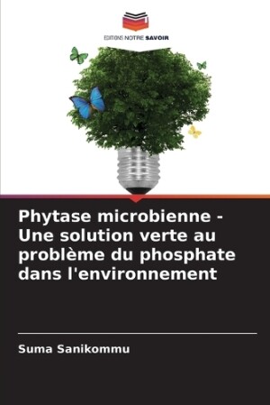 Phytase microbienne - Une solution verte au problème du phosphate dans l'environnement