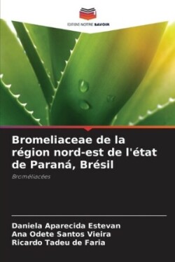 Bromeliaceae de la région nord-est de l'état de Paraná, Brésil