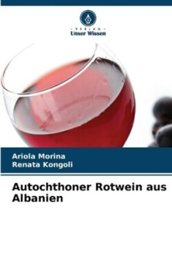 Autochthoner Rotwein aus Albanien