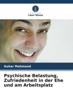 Psychische Belastung, Zufriedenheit in der Ehe und am Arbeitsplatz