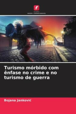 Turismo mórbido com ênfase no crime e no turismo de guerra