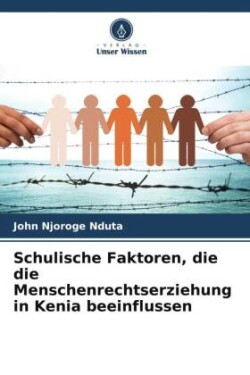 Schulische Faktoren, die die Menschenrechtserziehung in Kenia beeinflussen