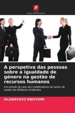 A perspetiva das pessoas sobre a igualdade de género na gestão de recursos humanos