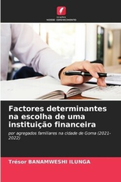 Factores determinantes na escolha de uma instituição financeira