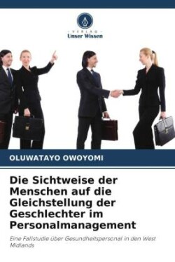 Sichtweise der Menschen auf die Gleichstellung der Geschlechter im Personalmanagement