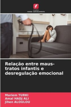 Relação entre maus-tratos infantis e desregulação emocional