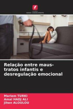 Relação entre maus-tratos infantis e desregulação emocional