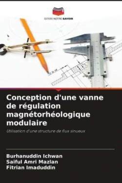 Conception d'une vanne de régulation magnétorhéologique modulaire