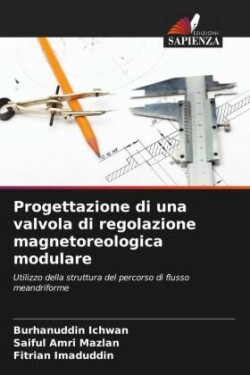 Progettazione di una valvola di regolazione magnetoreologica modulare