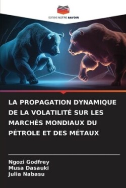 Propagation Dynamique de la Volatilité Sur Les Marchés Mondiaux Du Pétrole Et Des Métaux