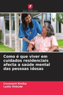 Como é que viver em cuidados residenciais afecta a saúde mental das pessoas idosas