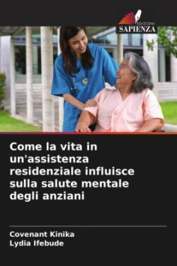 Come la vita in un'assistenza residenziale influisce sulla salute mentale degli anziani