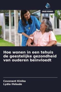 Hoe wonen in een tehuis de geestelijke gezondheid van ouderen beïnvloedt