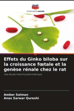 Effets du Ginko biloba sur la croissance foetale et la genèse rénale chez le rat