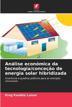 Análise económica da tecnologia/conceção de energia solar hibridizada