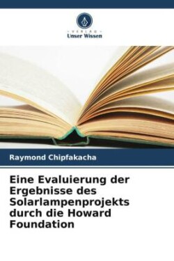 Eine Evaluierung der Ergebnisse des Solarlampenprojekts durch die Howard Foundation