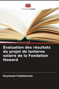 Évaluation des résultats du projet de lanterne solaire de la Fondation Howard