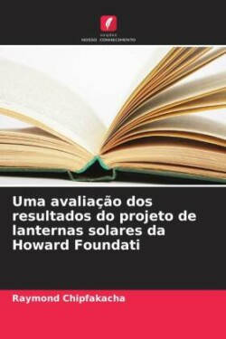 Uma avaliação dos resultados do projeto de lanternas solares da Howard Foundati