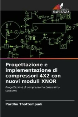 Progettazione e implementazione di compressori 4X2 con nuovi moduli XNOR