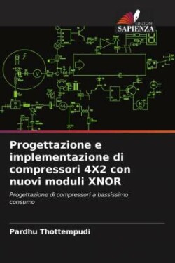 Progettazione e implementazione di compressori 4X2 con nuovi moduli XNOR