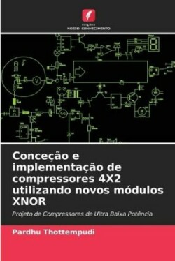 Conceção e implementação de compressores 4X2 utilizando novos módulos XNOR