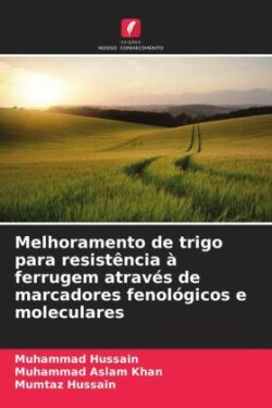 Melhoramento de trigo para resistência à ferrugem através de marcadores fenológicos e moleculares