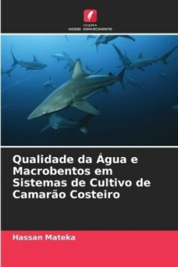 Qualidade da Água e Macrobentos em Sistemas de Cultivo de Camarão Costeiro