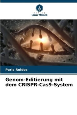 Genom-Editierung mit dem CRISPR-Cas9-System