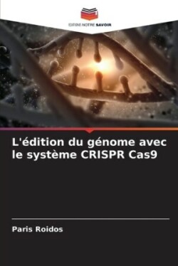 L'édition du génome avec le système CRISPR Cas9