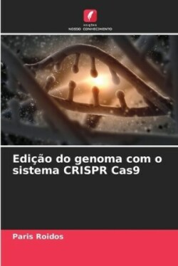 Edição do genoma com o sistema CRISPR Cas9