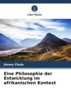 Eine Philosophie der Entwicklung im afrikanischen Kontext