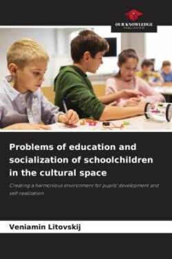 Problems of education and socialization of schoolchildren in the cultural space