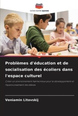 Problèmes d'éducation et de socialisation des écoliers dans l'espace culturel