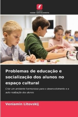 Problemas de educação e socialização dos alunos no espaço cultural