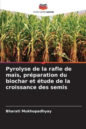 Pyrolyse de la rafle de maïs, préparation du biochar et étude de la croissance des semis