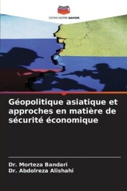 Géopolitique asiatique et approches en matière de sécurité économique