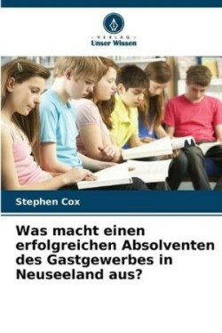 Was macht einen erfolgreichen Absolventen des Gastgewerbes in Neuseeland aus?