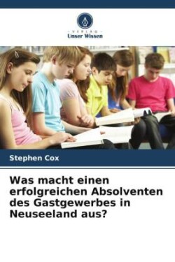 Was macht einen erfolgreichen Absolventen des Gastgewerbes in Neuseeland aus?