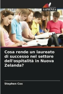 Cosa rende un laureato di successo nel settore dell'ospitalità in Nuova Zelanda?