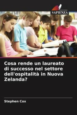 Cosa rende un laureato di successo nel settore dell'ospitalità in Nuova Zelanda?