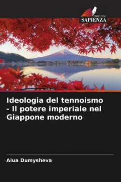 Ideologia del tennoismo - Il potere imperiale nel Giappone moderno